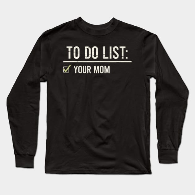 to do list your mom - checklist Long Sleeve T-Shirt by onyxicca liar